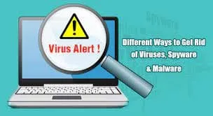 Different Ways to Get Rid of Viruses, Spyware and Malware