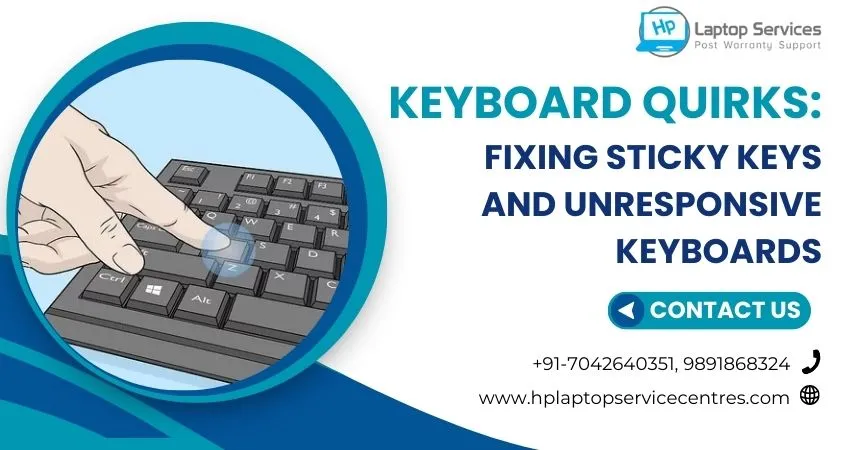 Keyboard Quirks: Fixing Sticky Keys and Unresponsive Keyboards