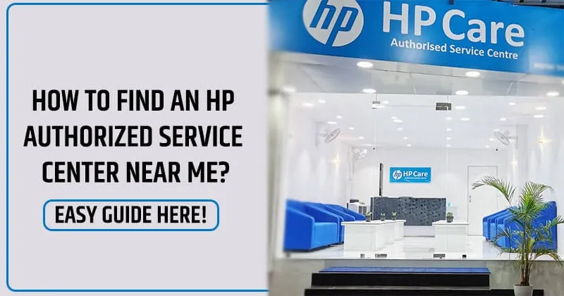 How To Find An Hp Authorized Service Center Near Me?