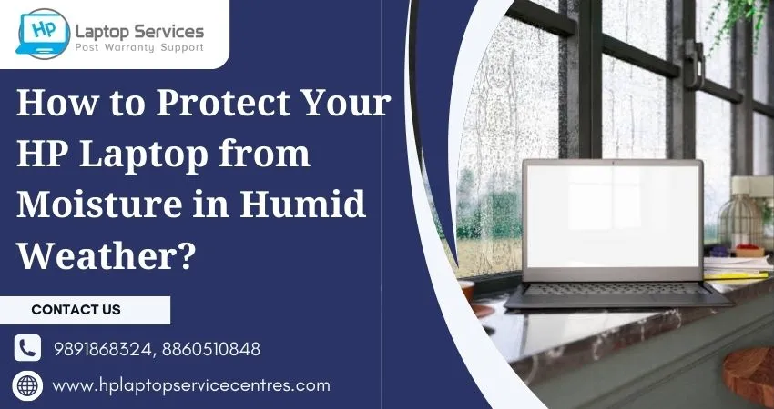 Protect Your HP Laptop from Moisture in Humid Weather
